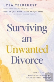Surviving An Unwanted Divorce: A Biblical, Practical Guide To Letting Go While Holding Yourself Together