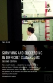 Surviving And Succeeding In Difficult Classrooms