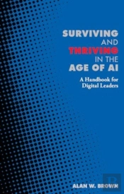 Surviving And Thriving In The Age Of Ai