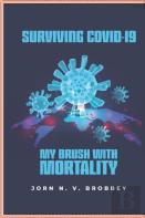 Surviving Covid-19; My Brush With Mortality