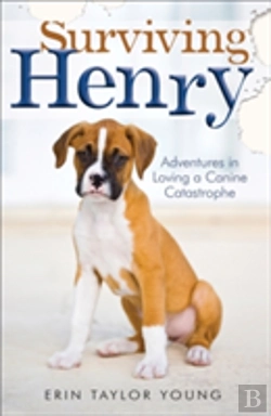 Bertrand.pt - Surviving Henry Â€“ Adventures In Loving A Canine Catastrophe