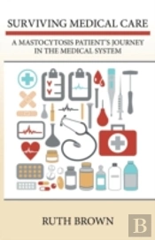 Surviving Medical Care: A Mastocytosis Patient'S Journey In The Medical System