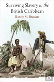 Surviving Slavery In The British Caribbean