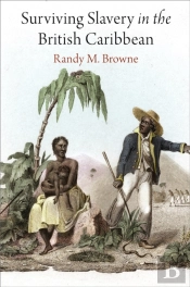 Surviving Slavery In The British Caribbean