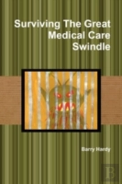 Surviving The Great Medical Care Swindle