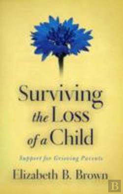 Bertrand.pt - Surviving The Loss Of A Child Â€“ Support For Grieving Parents