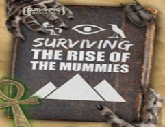 Surviving The Rise Of The Mummies