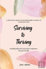 Surviving To Thriving