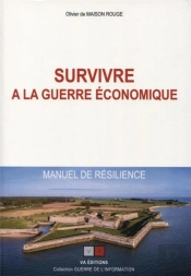 Survivre À La Guerre Économique ; Manuel De Résilience