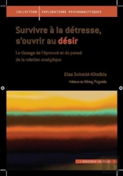 Survivre À L'Usage De La Détresse, S'Ouvrir Au Désir ; Le Tissage De L'Éprouvé Et Du Pensé De La Relation Analytique