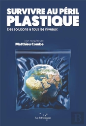 Survivre Au Péril Plastique ; De La Malédiction Aux Alternatives