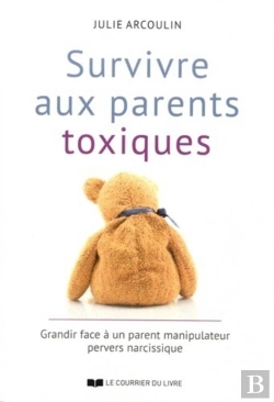 Bertrand.pt - Survivre Aux Parents Toxiques ; Échapper À L'Emprise De Parents Manipulateurs Et Guérir Les Blessures De L'Enfance