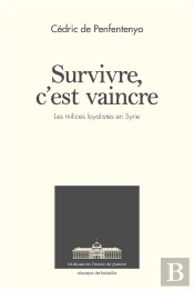 Survivre, C'Est Vaincre ; Les Forces Paramilitaires Loyalistes En Syrie Depuis 2011