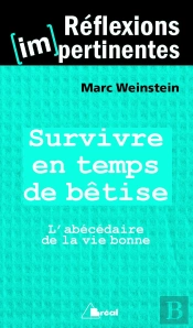 Survivre En Temps De Bêtise ; L'Abécédaire De La Vie Bonne