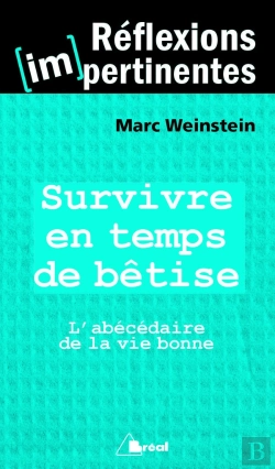 Bertrand.pt - Survivre En Temps De Bêtise ; L'Abécédaire De La Vie Bonne