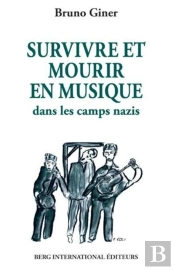 Survivre Et Mourir En Musique Dans Les Camps Nazis