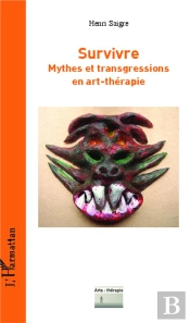 Survivre ; Mythes Et Transgressions En Art-Thérapie