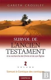 Survol De L'Ancien Testament, Volume 2 - Samuel A Cantique Des Cantiques. A La Recherche De Christ E