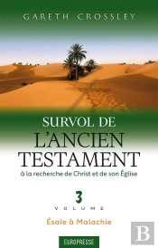 Survol De L'Ancien Testament, Volume 3 : Ésaïe À Malachie. À La Recherche De Christ Et De Son Église