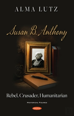 Bertrand.pt - Susan B. Anthony: Rebel, Crusader, Humanitarian