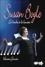 Susan Boyle ; De L'Ombre À La Lumière