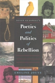 Susan Glaspell'S Poetics And Politics Of Rebellion