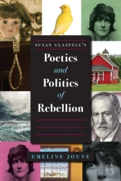 Susan Glaspell'S Poetics And Politics Of Rebellion
