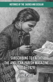 Suscribing To Faith? The Anglican Parish Magazine 1859-1929