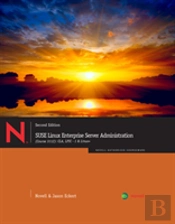 Suse Linux Enterprise Server Administration (Course 3101 & 3012): Cla, Lpic - 1 & Linux+