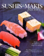 Sushis Et Makis Faciles ; 15 Recettes Et Techniques Tout En Images