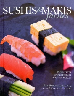 Bertrand.pt - Sushis Et Makis Faciles ; 15 Recettes Et Techniques Tout En Images