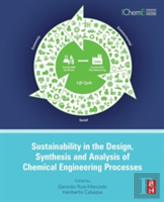 Sustainability In The Design, Synthesis And Analysis Of Chemical Engineering Processes