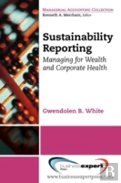 Sustainability Reporting: Managing For Wealth And Corporate Health