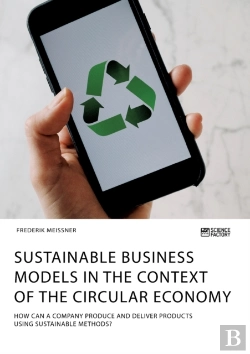 Bertrand.pt - Sustainable Business Models In The Context Of The Circular Economy. How Can A Company Produce And Deliver Products Using Sustainable Methods?