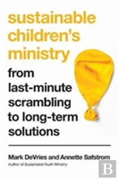 Sustainable Children`S Ministry Â€“ From Lastâ€“Minute Scrambling To Longâ€“Term Solutions