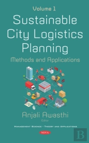 Sustainable City Logistics Planning: Methods And Applications. Volume 1. Volume 1