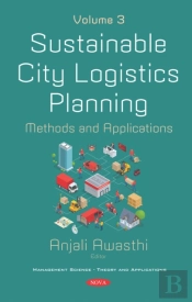 Sustainable City Logistics Planning: Methods And Applications. Volume 3