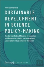 Sustainable Development In Science Policyâ€“Making Â€“ The German Federal Ministry Of Education And Research'S Policies For International Cooperation