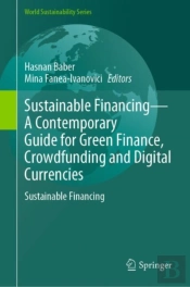Sustainable Financingâ€”A Contemporary Guide For Green Finance, Crowdfunding And Digital Currencies