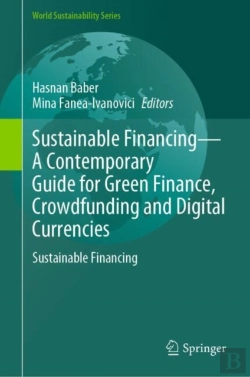 Bertrand.pt - Sustainable Financingâ€”A Contemporary Guide For Green Finance, Crowdfunding And Digital Currencies