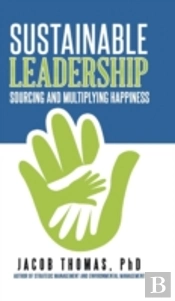 Sustainable Leadership: Sourcing And Multiplying Happiness