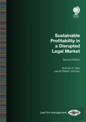 Sustainable Profitability In A Disrupted Legal Market, Second Edition
