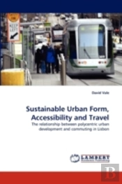 Sustainable Urban Form, Accessibility And Travel
