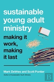 Sustainable Young Adult Ministry Â€“ Making It Work, Making It Last