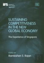 Sustaining Competitiveness In The New Global Eco - The Experience Of Singapore