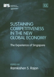 Sustaining Competitiveness In The New Global Eco - The Experience Of Singapore