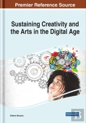 Sustaining Creativity And The Arts In The Digital Age