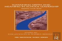Sustaining Depth And Meaning In School Leadership