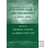 Sustaining Growth And Performance In East Asia - The Role Of Small And Medium Sized Enterprises