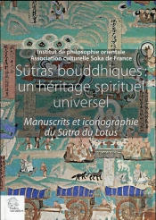 Sutras Bouddhiques : Un Héritage Spirituel Universel : Manuscrits Et Iconographie Du Sûtra Du Lotus